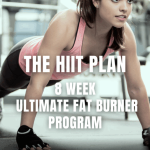 The HIIT Plan - 8 week Ultimate Fat Burner Program